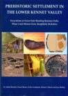 Image for Prehistoric settlement in the lower Kennet Valley  : excavations at Green Park (Reading Business Park) phase 3 and Moores Farm, Burghfield, Berkshire