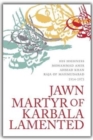 Image for Jawn Martyr of Karbala Lamented : arsiyah Dar Hal Janab Jawn Ibn Hawiyy Mawla Abi Dharr Al-Ghifari