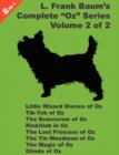Image for 8 Books in 1 : L. Frank Baum&#39;s &quot;Oz&quot; Series, Volume 2 of 2. Little Wizard Stories of Oz, Tik-Tok of Oz, The Scarecrow Of Oz, Rinkitink In Oz, The Lost Princess Of Oz, The Tin Woodman Of Oz, The Magic o