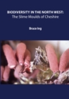 Image for Biodiversity in the North West  : the slime moulds of Cheshire