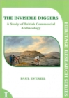 Image for The Invisible Diggers : A Study of British Commercial Archaeology