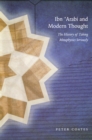 Image for Ibn &#39;Arabi and Modern Thought: The History of Taking Metaphysics Seriously