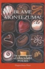 Image for Blame Montezuma! : An Assortment of Chocolate Poems