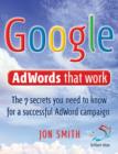 Image for Google adwords that work  : the 7 secrets for cashing in with the world&#39;s no. 1 search engine