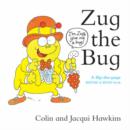 Image for Zug the bug  : a flip-the-page rhyme and read book