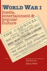 Image for World War I  : media, entertainments &amp; popular culture