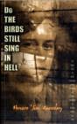 Image for Do The Birds Still Sing In Hell?