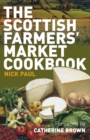 Image for The Scottish farmers&#39; market cookbook