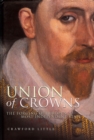 Image for Union of crowns: the forging of Europe&#39;s most independent state