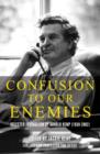 Image for Confusion to our enemies  : selected journalism of Arnold Kemp (1939-2002)