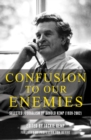 Image for Confusion to our enemies: selected journalism of Arnold Kemp (1939-2002)