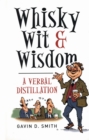Image for Whisky, Wit &amp; Wisdom: A Verbal Distillation