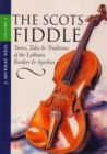Image for The Scots Fiddle: Tunes, Tales &amp; Traditions of the Lothians, Borders &amp; Ayrshire Regions