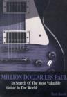 Image for Million dollar Les Paul  : in search of the most valuable guitar in the world
