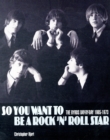 Image for So you want to be a rock &#39;n&#39; roll star  : The Byrds day-by-day 1965-1973