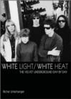 Image for White light/white heat  : the Velvet Underground day by day