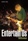 Image for Entertain us  : the rise of Nirvana
