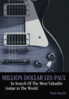 Image for Million dollar Les Paul: in search of the most valuable guitar in the world