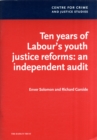 Image for Ten Years of Labour&#39;s Youth Justice Reforms: an Independent Audit