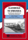 Image for Llandeilo to Swansea : Including the Llanelli and Carmarthen Branches