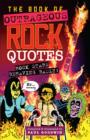 Image for The book of outrageous rock quotes  : metal stars behaving badly!