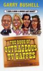 Image for The Book of Outrageous TV Gooffs