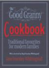 Image for The good granny cookbook  : old-fashioned favourites for modern families