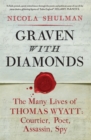 Image for Graven with diamonds  : the many lives of Thomas Wyatt, courtier, poet, assassin, spy