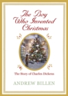 Image for The boy who invented Christmas  : the story of Charles Dickens