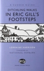 Image for DITCHLING WALKS: IN ERIC GILL&#39;S FOOTSTES