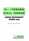 Image for Mastering Mail Merge Using Microsoft Word 2007