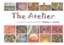 Image for The Atelier : An Invitation to Explore Young Children&#39;s Thinking and Creativity