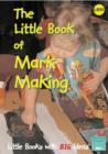 Image for The Little Book of Mark Making : Little Books with Big Ideas