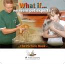 Image for What If We Were Pet Experts?