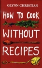 Image for How to Cook Without Recipes