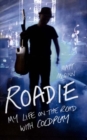Image for Roadie  : my life on the road with Coldplay
