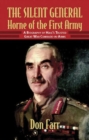 Image for The Silent General : Horne of the First Army. a Biography of Haig&#39;s Trusted Great War Comrade-in-Arms