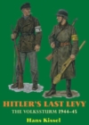 Image for Hitler&#39;S Last Levy : The Volkssturm 1944-45