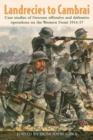 Image for Landrecies to Cambrai : Case Studies of German Offensive and Defensive Operations on the Western Front 1914-17