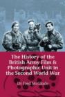 Image for The History of the British Army Film &amp; Photographic Unit in the Second World War