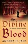 Image for The divine blood  : an eternal struggle, a web of secrets, a destiny foretold