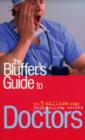 Image for The Bluffer&#39;s Guide to Doctors