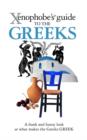 Image for The Xenophobe&#39;s Guide to the Greeks