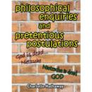 Image for Philosophical Enquiries and Pretentious Postulations