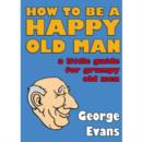 Image for How to be a Happy Old Man