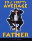 Image for To a Pretty Average Father