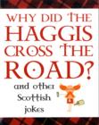 Image for Why did the haggis cross the road?  : and other Scottish jokes