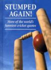 Image for Stumped! again  : more of the world&#39;s funniest cricket quotes