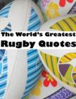 Image for World&#39;s Greatest Rugby Quotes