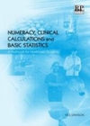 Image for Numeracy, clinical calculations and basic statistics: a textbook for health care students